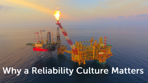 Reliability Culture Why a Reliability Culture Matters